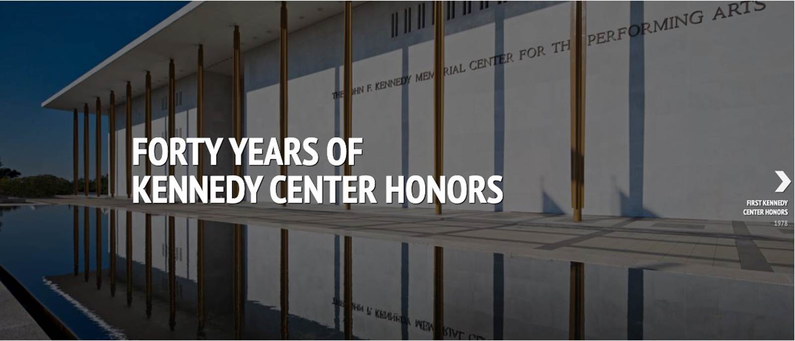 Graphic showing the Kennedy Center front architecture and the words "FORTY YEARS OF KENNEDY CENTER HONORS" and arrow prompt.